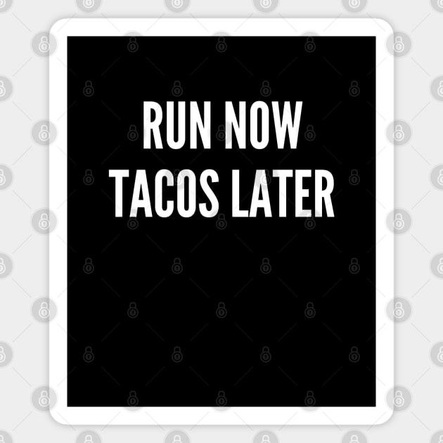 Run Now, Tacos Later Magnet by Patterns-Hub